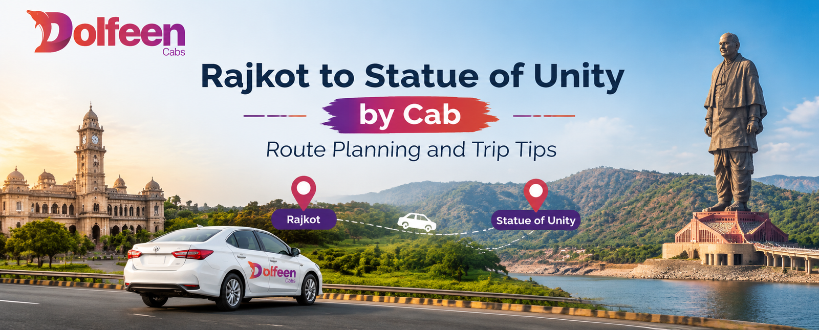 Rajkot to Statue of Unity by Cab: Route Planning and Trip Tips