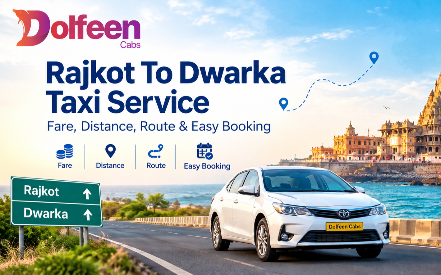 Rajkot to Dwarka Taxi Service – Fare, Distance, Route & Easy Booking