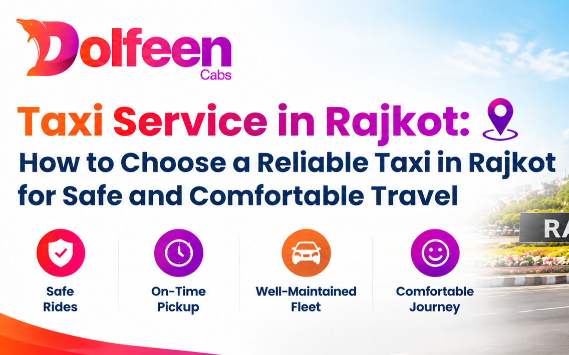 How to Choose a Reliable Taxi Service in Rajkot for Safe and Comfortable Travel 
