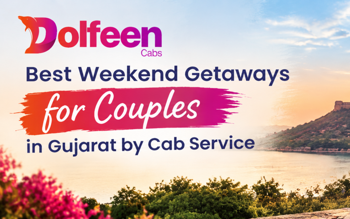 Best Weekend Getaways for Couples in Gujarat by Cab Service